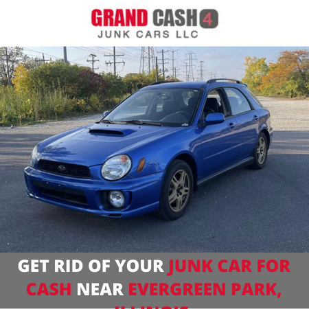 Get rid of your junk car for cash near Evergreen Park,