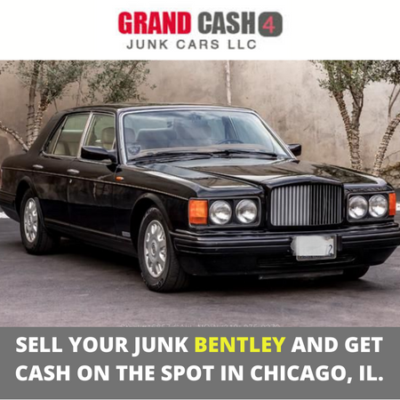 Sell your junk Bentley and get cash on the spot in Chicago, IL.